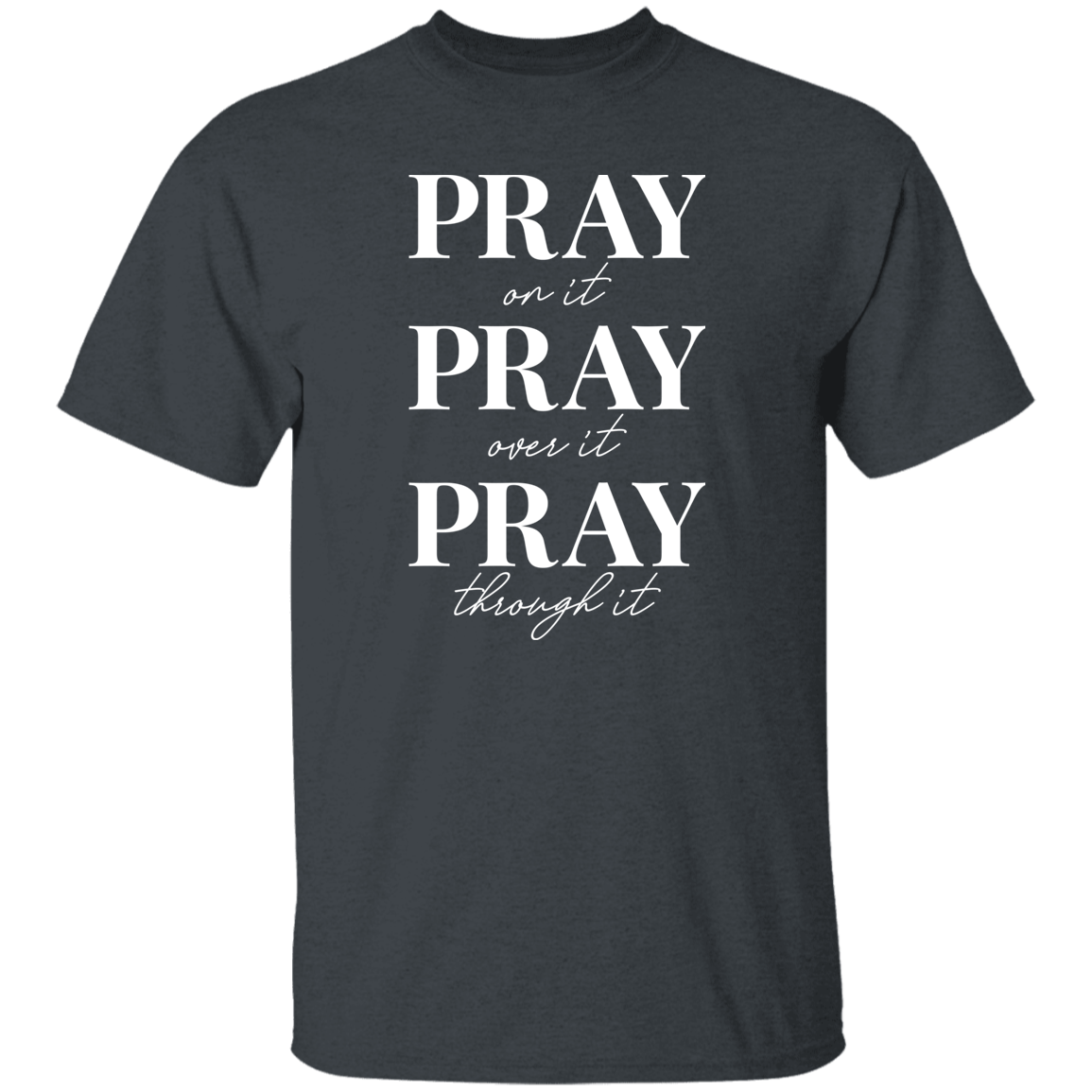 Pray Through It Unisex T Shirt