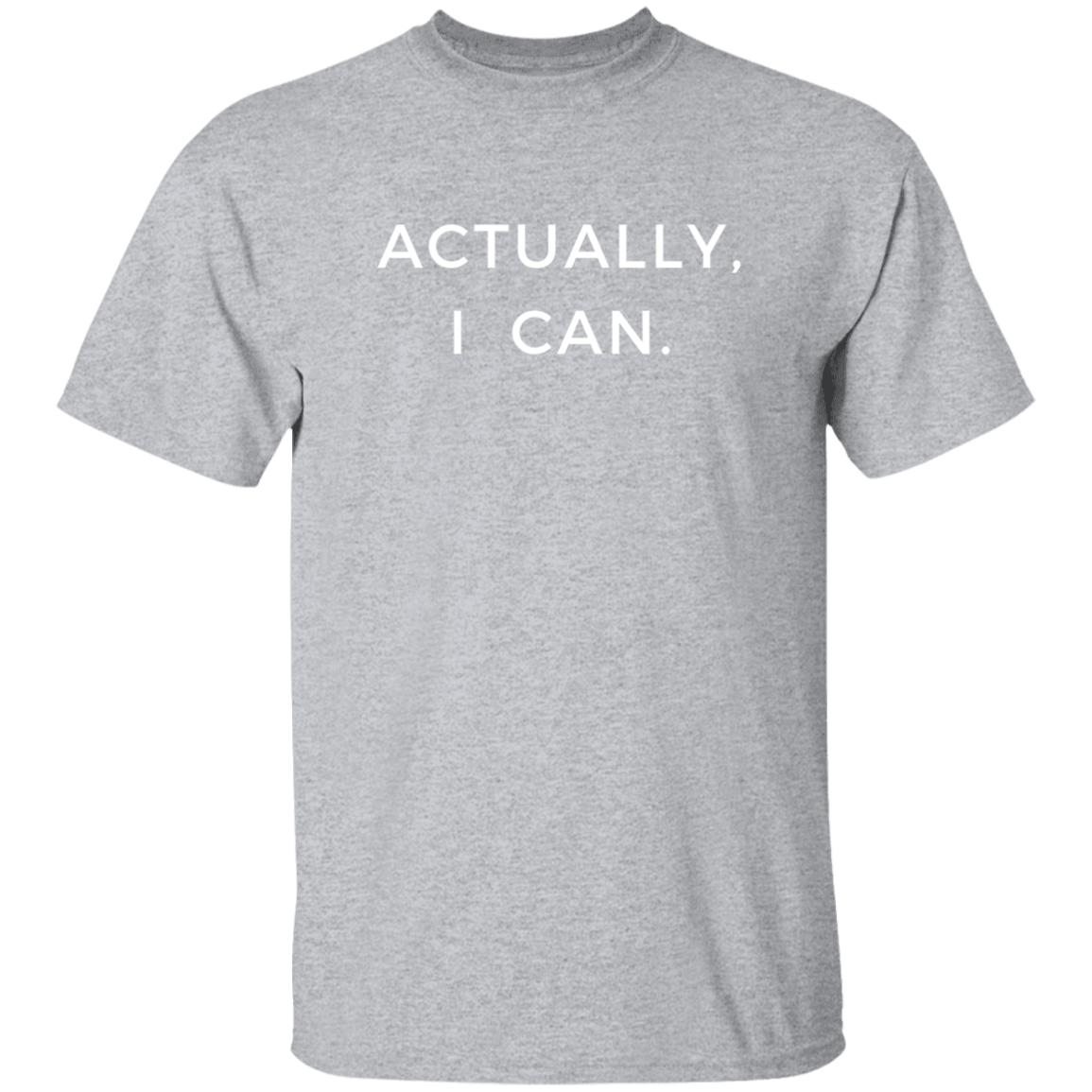 Actually I Can Tee - Unisex