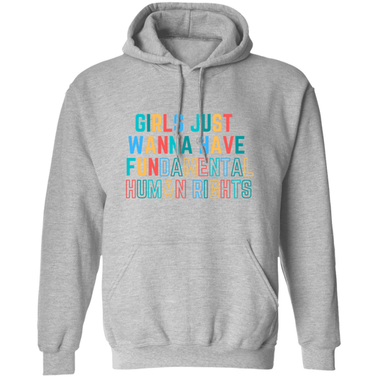 Girls Just Wanna Have (multicolor) Pullover Hoodie - Unisex
