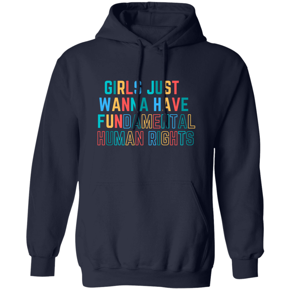 Girls Just Wanna Have (multicolor) Pullover Hoodie - Unisex