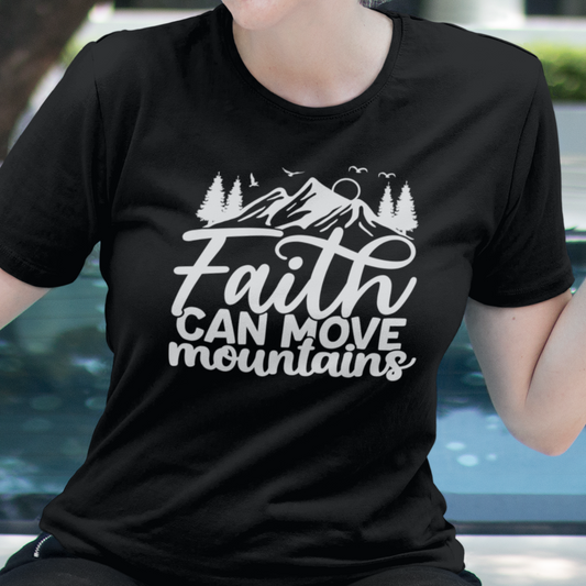 Faith Can Move Mountains Unisex T Shirt