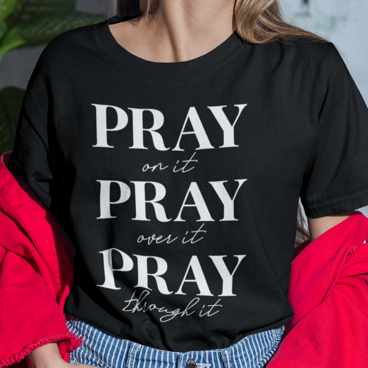 Pray Through It Unisex T Shirt
